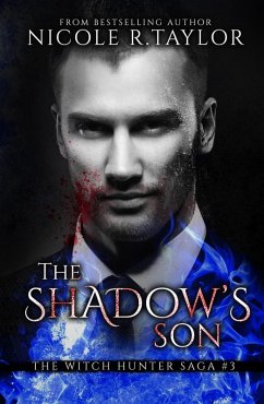 Shadow's Son (Book Three in the Witch Hunter Saga) (eBook, ePUB) - Taylor, Nicole R.