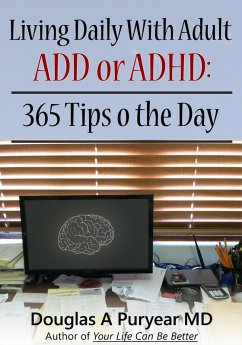 Living Daily With Adult ADD or ADHD: 365 Tips o the Day (eBook, ePUB) - Md, Douglas A Puryear