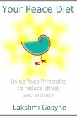 Your Peace Diet: Using Yoga Principles to reduce stress and anxiety (eBook, ePUB)