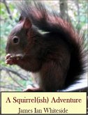 Squirrel (ish) Adventure (eBook, ePUB)