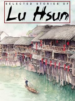 Selected Stories of Lu Hsun (eBook, ePUB) - Hsun, Lu; Xun, Lu