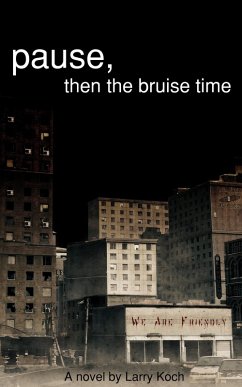 Pause, then the bruise time (eBook, ePUB) - Koch, Larry