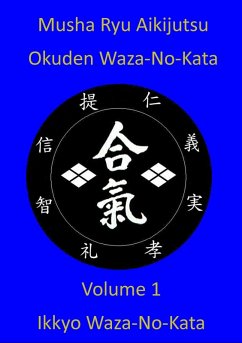 Musha Ryu Aikijutsu Okuden Waza-No-Kata Volume 1 Ikkyo Waza-No Kata (eBook, ePUB) - Ryu, Musha