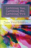 Catching You, Catching Me, Catching Fire (eBook, ePUB)