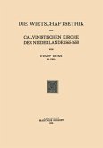 Die Wirtschaftsethik der Calvinistischen Kirche der Niederlande 1565-1650 (eBook, PDF)