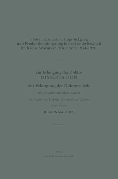 Preisänderungen, Ertragsrückgang und Produktionsänderung in der Landwirtschaft im Kreise Worms in den Jahren 1914-1920 (eBook, PDF)