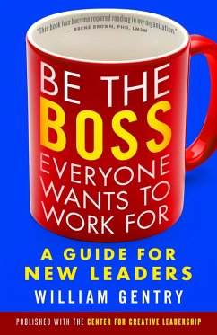 Be the Boss Everyone Wants to Work For (eBook, ePUB) - Gentry, William A.