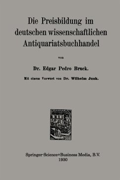 Die Preisbildung im deutschen wissenschaftlichen Antiquariatsbuchhandel (eBook, PDF) - Bruck, Edgar Pedro