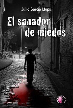 El sanador de miedos (eBook, ePUB) - García Llopis, Julio