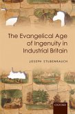 The Evangelical Age of Ingenuity in Industrial Britain (eBook, ePUB)