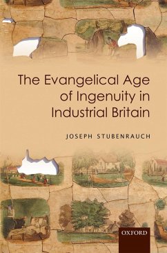 The Evangelical Age of Ingenuity in Industrial Britain (eBook, ePUB) - Stubenrauch, Joseph