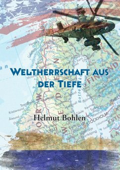 Weltherrschaft aus der Tiefe (eBook, ePUB) - Bohlen, Helmut