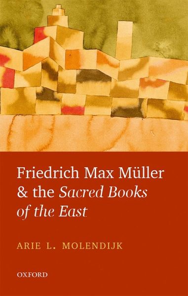 Friedrich Max Müller and the Sacred Books of the East (eBook, ePUB)