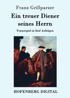 Ein treuer Diener seines Herrn (eBook, ePUB) - Franz Grillparzer