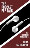 The Podcast Pep Talk (eBook, ePUB) The Podcast Pep Talk (eBook, ePUB)