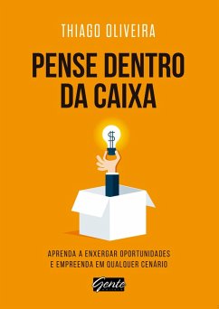 Pense dentro da caixa (eBook, ePUB) - Oliveira, Thiago