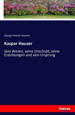 Kaspar Hauser - Daumer, Georg Friedrich