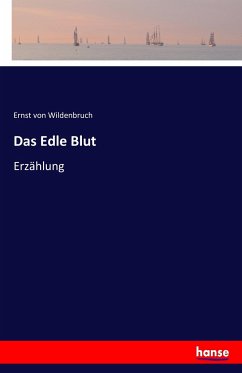 Das Edle Blut - Wildenbruch, Ernst von