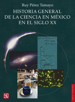 Historia general de la ciencia en México en el siglo XX (eBook, ePUB) - Pérez Tamayo, Ruy