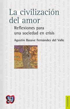 La civilización del amor (eBook, ePUB) - Basave Fernández del Valle, Agustín