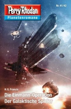 Die Einmann-Operation / Der Galaktische Spieler / Perry Rhodan - Planetenromane Bd.36 - Francis, H. G.