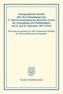 Stenographischer Bericht über die Verhandlungen der 17. Jahresversammlung des deutschen Vereins für Armenpflege und Wohlthätigkeit am 23. und 24. September 1897 in Kiel.
