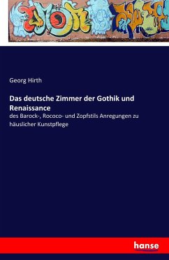 Das deutsche Zimmer der Gothik und Renaissance - Hirth, Georg