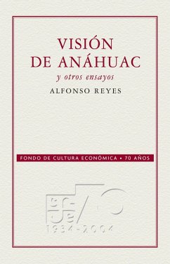 Visión de Anáhuac y otros ensayos (eBook, ePUB) - Reyes, Alfonso