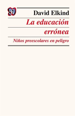 La educación errónea (eBook, ePUB) - Elkind, David
