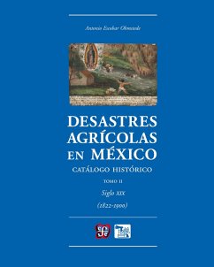 Desastres agrícolas en México. Catálogo histórico, II (eBook, ePUB) - Escobar Ohmstede, Antonio