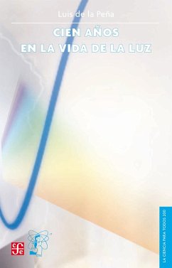 Cien años en la vida de la luz (eBook, ePUB) - Peña, Luis de la