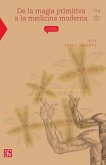 De la magia primitiva a la medicina moderna (eBook, ePUB) De la magia primitiva a la medicina moderna (eBook, ePUB)