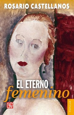 El eterno femenino (eBook, ePUB) - Castellanos, Rosario