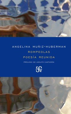 Rompeolas. Poesía reunida (eBook, ePUB) - Muñiz-Huberman, Angelina