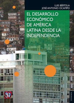 El desarrollo económico de América Latina desde la Independencia (eBook, ePUB) - Bértola, Luis; Ocampo, José Antonio