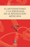 El antisemitismo y la ideología de la Revolución mexicana (eBook, ePUB)
