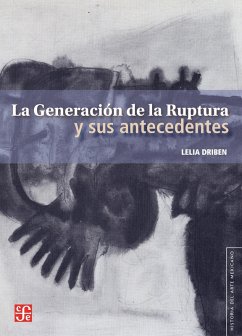 La Generación de la Ruptura y sus antecedentes (eBook, ePUB) - Driben, Lelia