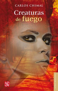 Creaturas de fuego (eBook, ePUB) - Chimal, Carlos