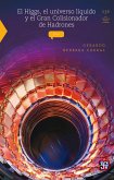 El Higgs, el universo líquido y el Gran Colisionador de Hadrones (eBook, ePUB)