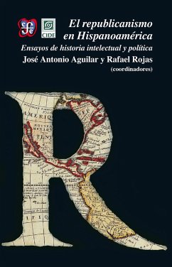 El republicanismo en Hispanoamérica (eBook, ePUB) - Aguilar, José Antonio; Rojas, Rafael