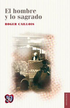 El hombre y lo sagrado (eBook, ePUB) - Caillois, Roger