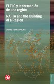 El TLC y la formación de una región / NAFTA and the Building of a Region (eBook, ePUB)