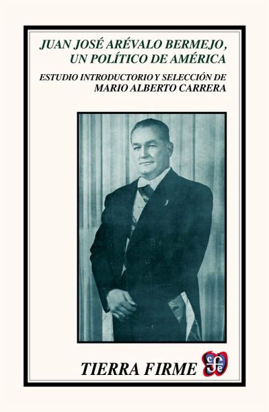 Juan José Arévalo Bermejo, un político de América (eBook, ePUB) Juan José Arévalo Bermejo, un político de América (eBook, ePUB)