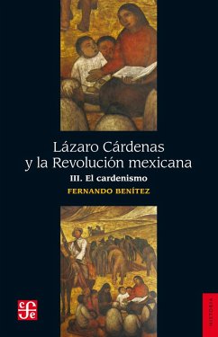 Lázaro Cárdenas y la Revolución mexicana, III (eBook, ePUB) - Benítez, Fernando