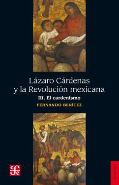 Cover Lázaro Cárdenas y la Revolución mexicana, III (eBook, ePUB)