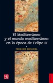 El Mediterráneo y el mundo mediterráneo en la época de Felipe II. Tomo 1 (eBook, ePUB)