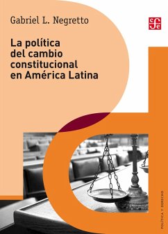La política del cambio constitucional en América Latina (eBook, ePUB) - Negretto, Gabriel