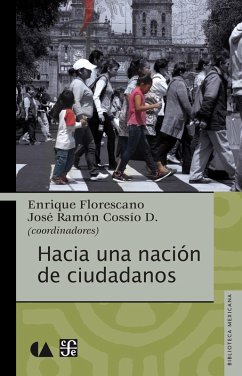 Hacia una nación de ciudadanos (eBook, ePUB) - Cossío Díaz, José Ramón; Florescano, Enrique
