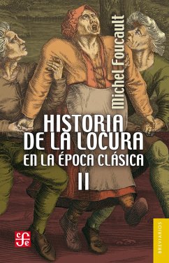 Historia de la locura en la época clásica, II (eBook, ePUB) - Foucault, Michel