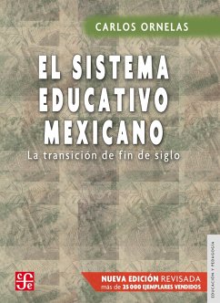 El sistema educativo mexicano (eBook, ePUB) - Ornelas, Carlos